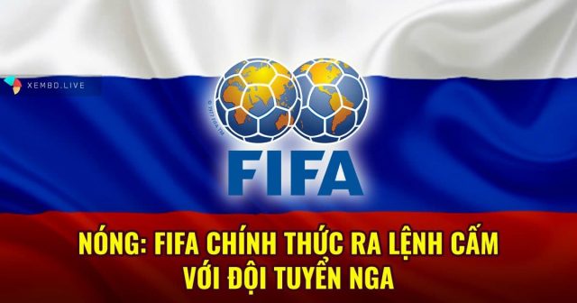 FIFA chính thức ra lệnh cấm với đội tuyển Nga