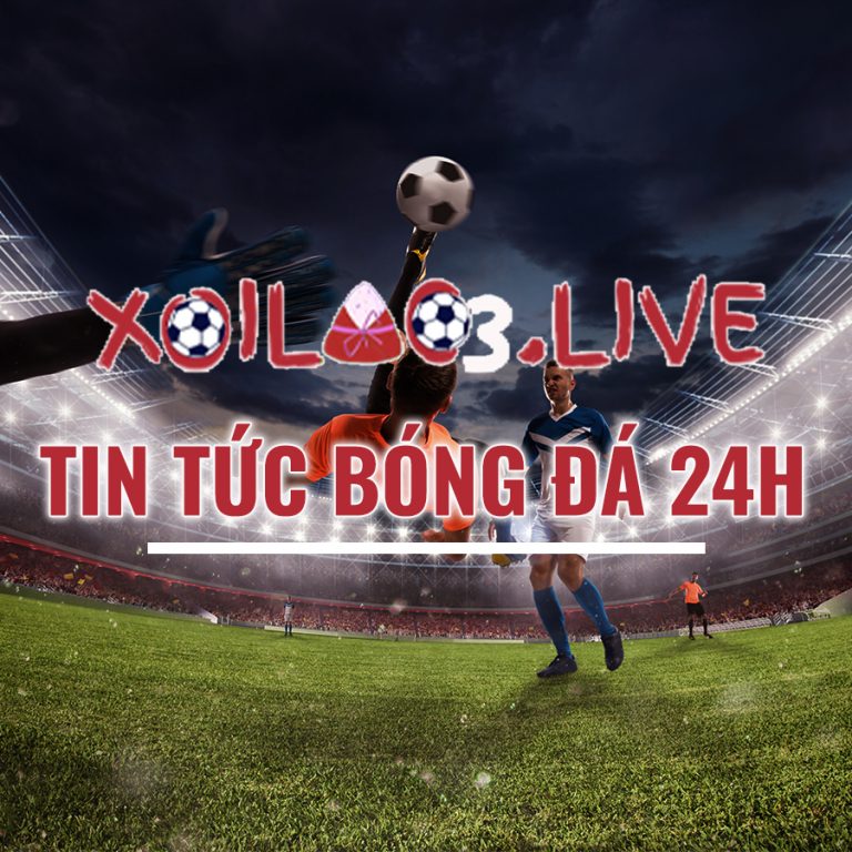 Xoilac3.live trực tiếp bóng đá