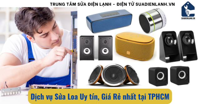 Dịch vụ sửa loa Uy tín, Giá rẻ tại nhà TPHCM