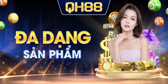 đạ dạng sản phẩm và dịch vụ Qh88