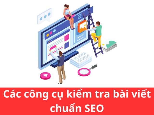 Các công cụ kiểm tra bài viết chuẩn SEO