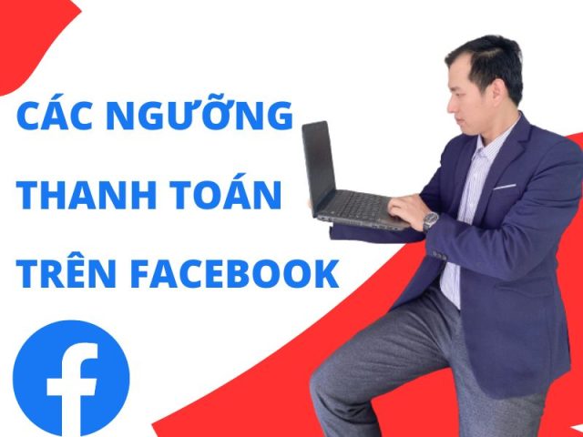 Các ngưỡng thanh toán trên Facebook