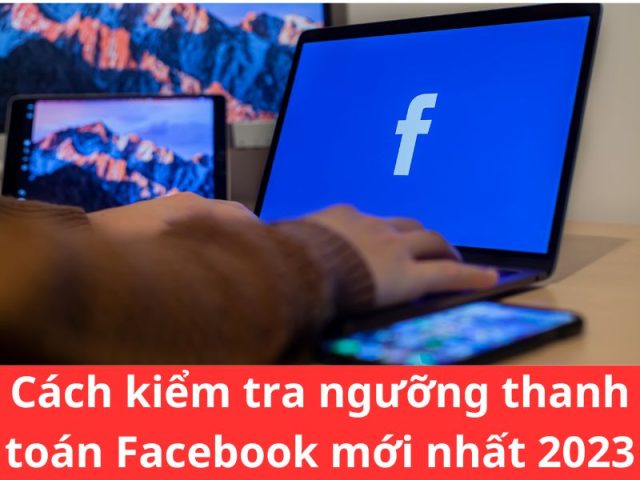 Cách kiểm tra ngưỡng thanh toán trên Facebook 2023