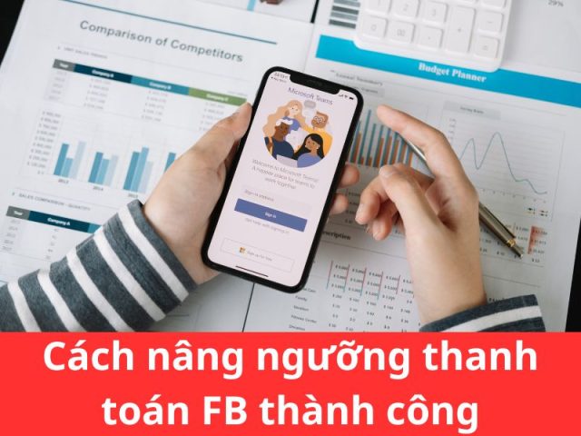 Cách nâng ngưỡng thanh toán trên Facebook thành công