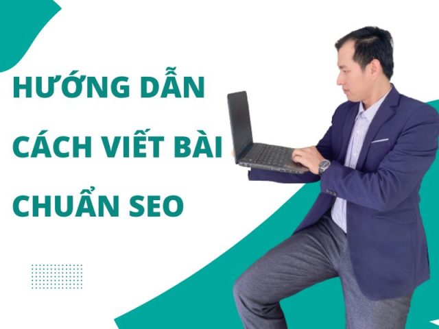 Hướng dẫn cách viết bài chuẩn SEO hoàn chỉnh