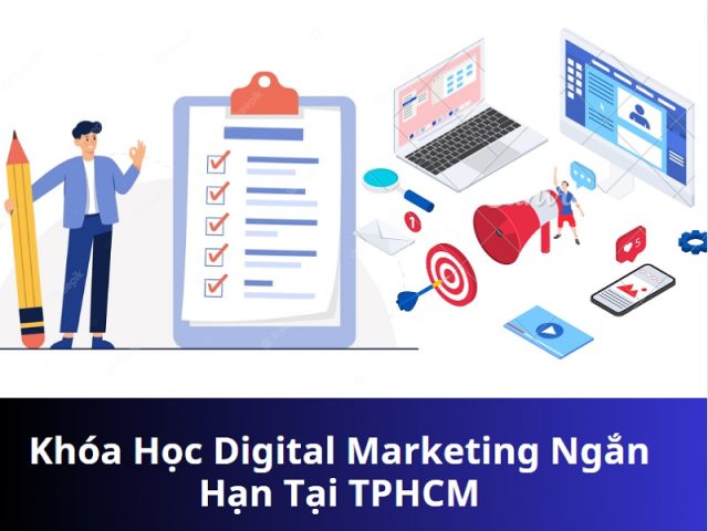 Khóa Học Digital Marketing Ngắn Hạn Tại TPHCM Với Giá Tốt Nhất