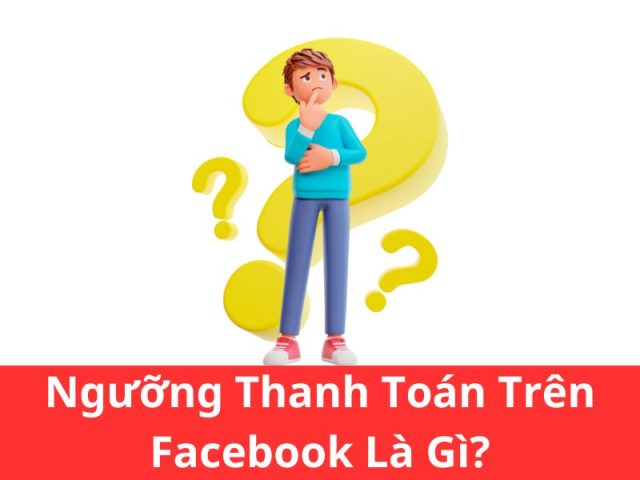 Ngưỡng thanh toán trên Facebook là gì?