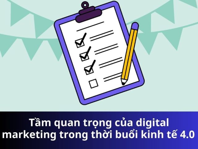 Tầm quan trọng của digital marketing trong thời buổi kinh tế 4.0