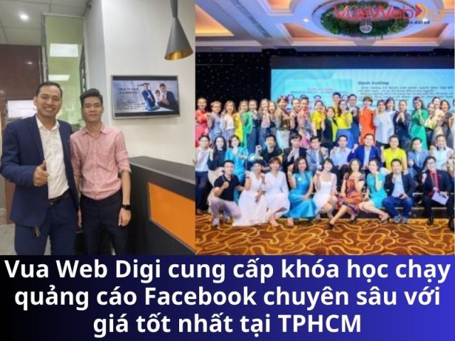 Vua Web Digi cung cấp khóa học chạy quảng cáo Facebook chuyên sâu với giá tốt nhất tại TPHCM