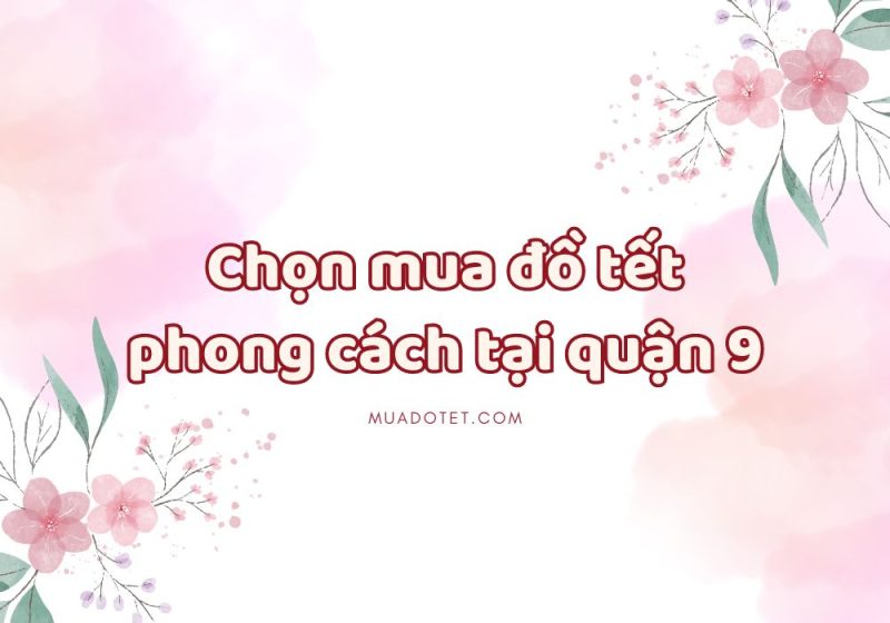Mua sắm tết 2024 - Website bán đồ tết online uy tín