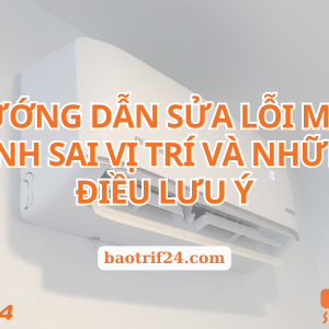 Sửa lỗi máy lạnh sai vị trí