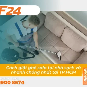 Cách giặt ghế sofa tại nhà sạch và nhanh chóng nhất tại TP.HCM