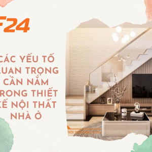 Các yếu tố quan trọng trong thiết kế nội thất nhà ở